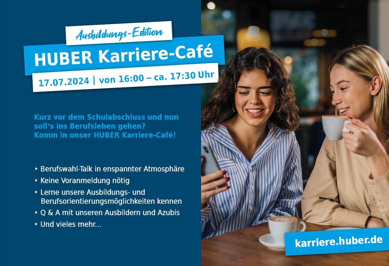 HUBER Karriere-Café | 17.07.2024 ⎮ von 16:00 – ca. 17:30 Uhr